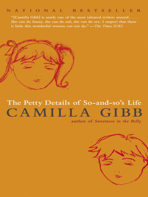 Title details for The Petty Details of So-and-So's Life by Camilla Gibb - Available